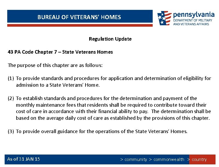 BUREAU OF VETERANS’ HOMES Regulation Update 43 PA Code Chapter 7 – State Veterans