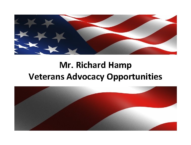 Mr. Richard Hamp Veterans Advocacy Opportunities 