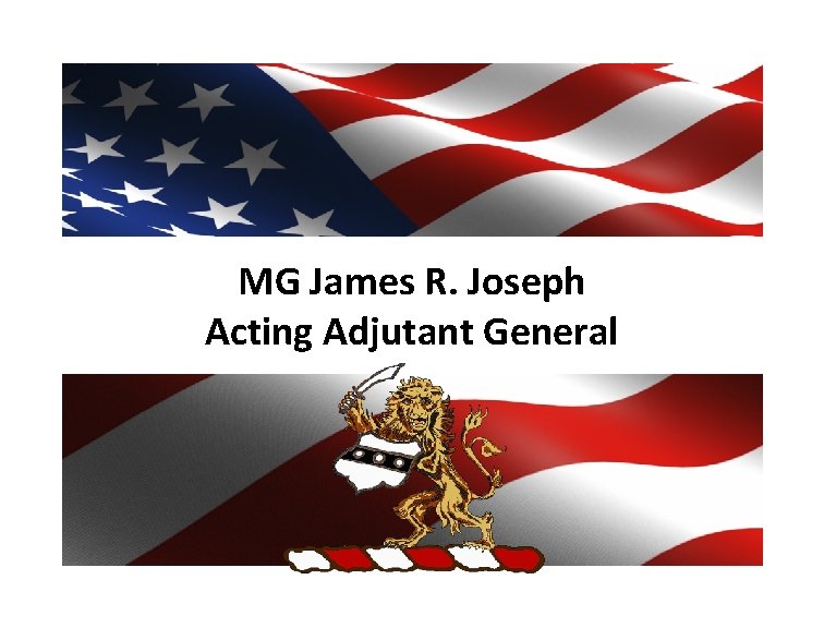 MG James R. Joseph Acting Adjutant General 