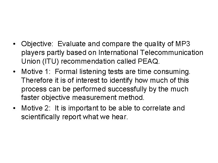  • Objective: Evaluate and compare the quality of MP 3 players partly based