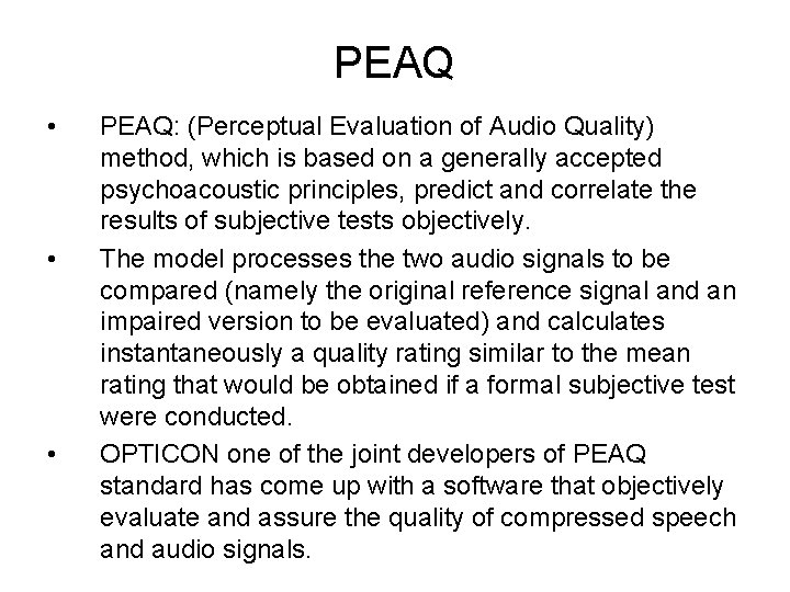 PEAQ • • • PEAQ: (Perceptual Evaluation of Audio Quality) method, which is based