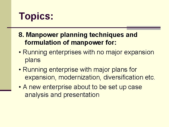 Topics: 8. Manpower planning techniques and formulation of manpower for: • Running enterprises with