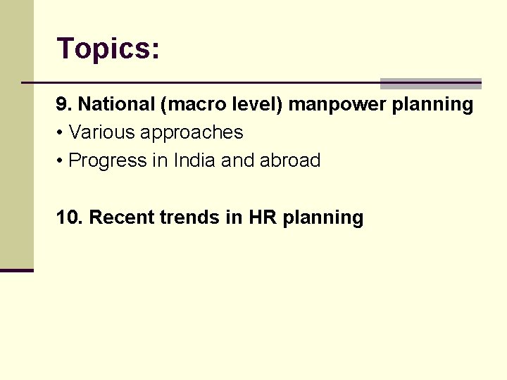 Topics: 9. National (macro level) manpower planning • Various approaches • Progress in India