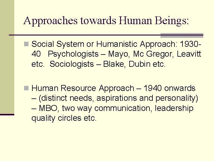 Approaches towards Human Beings: n Social System or Humanistic Approach: 1930 - 40 Psychologists