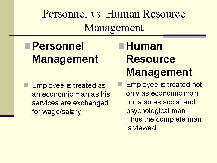 Personnel vs. Human Resource Management n Personnel n Human Management Resource Management n Employee