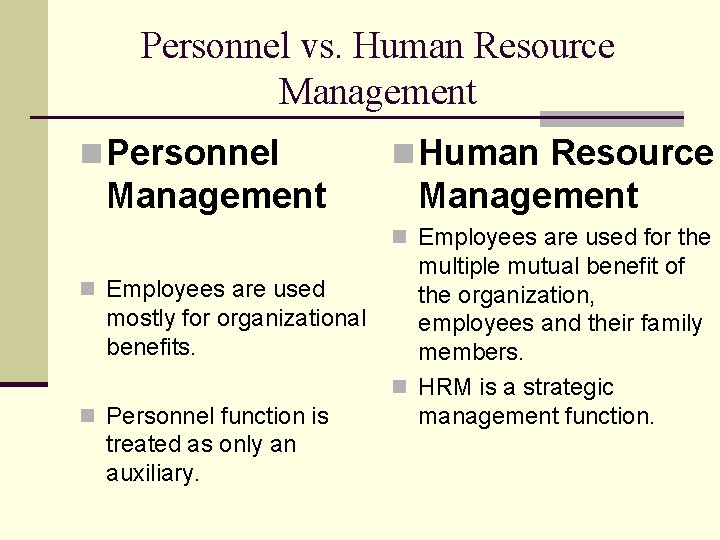 Personnel vs. Human Resource Management n Personnel Management n Human Resource Management n Employees