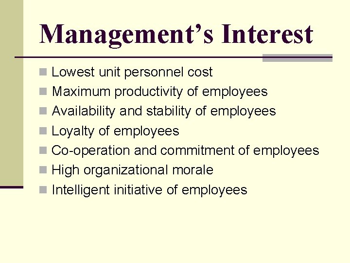 Management’s Interest n Lowest unit personnel cost n Maximum productivity of employees n Availability