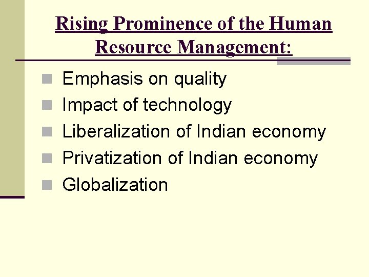 Rising Prominence of the Human Resource Management: n Emphasis on quality n Impact of