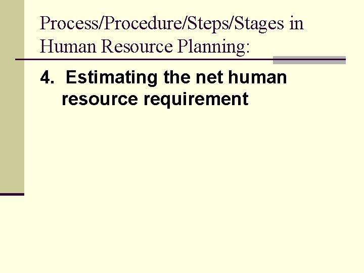 Process/Procedure/Steps/Stages in Human Resource Planning: 4. Estimating the net human resource requirement 