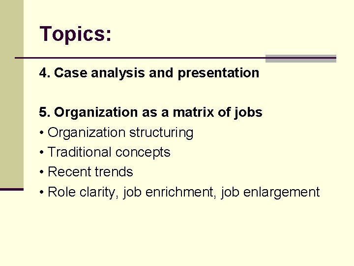 Topics: 4. Case analysis and presentation 5. Organization as a matrix of jobs •