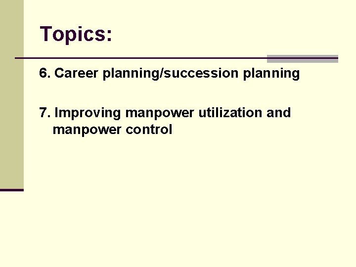 Topics: 6. Career planning/succession planning 7. Improving manpower utilization and manpower control 
