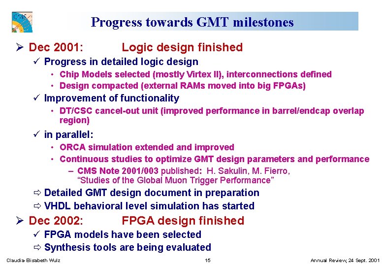 Progress towards GMT milestones Ø Dec 2001: Logic design finished ü Progress in detailed