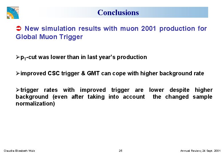 Conclusions Ü New simulation results with muon 2001 production for Global Muon Trigger Øp.