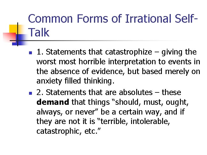 Common Forms of Irrational Self. Talk n n 1. Statements that catastrophize – giving