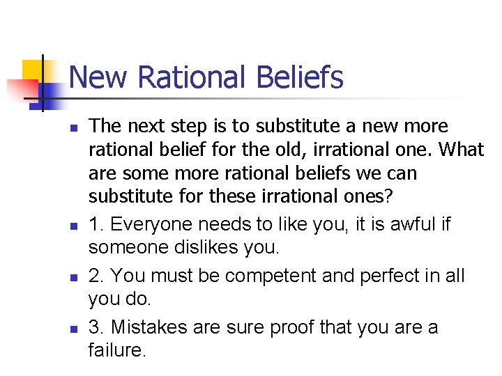 New Rational Beliefs n n The next step is to substitute a new more