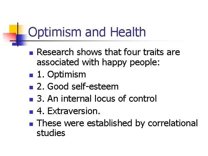 Optimism and Health n n n Research shows that four traits are associated with