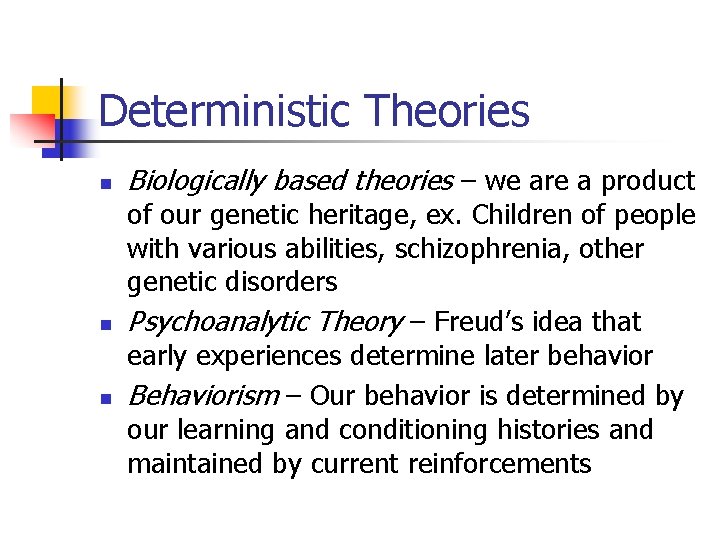 Deterministic Theories n n n Biologically based theories – we are a product of