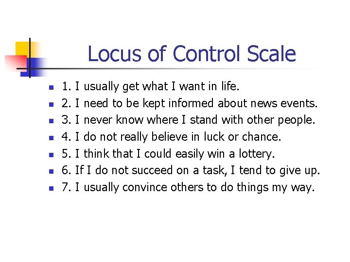 Locus of Control Scale n n n n 1. 2. 3. 4. 5. 6.