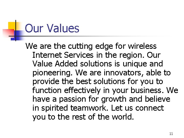 Our Values We are the cutting edge for wireless Internet Services in the region.