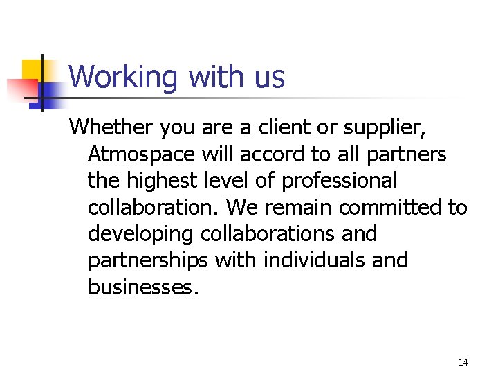 Working with us Whether you are a client or supplier, Atmospace will accord to
