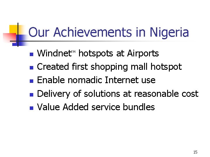 Our Achievements in Nigeria n n n Windnet hotspots at Airports Created first shopping