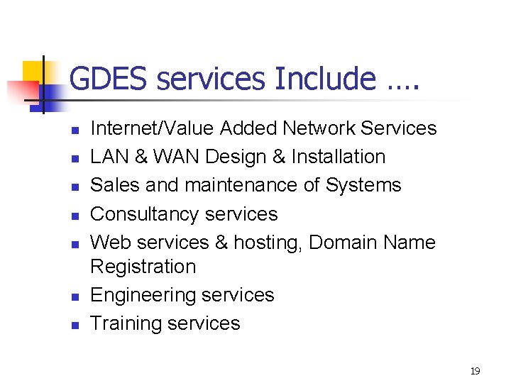 GDES services Include …. n n n n Internet/Value Added Network Services LAN &