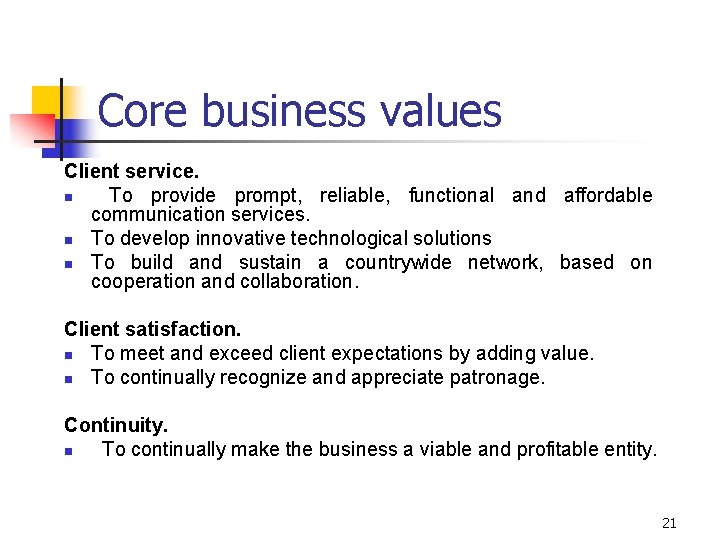Core business values Client service. n To provide prompt, reliable, functional and affordable communication