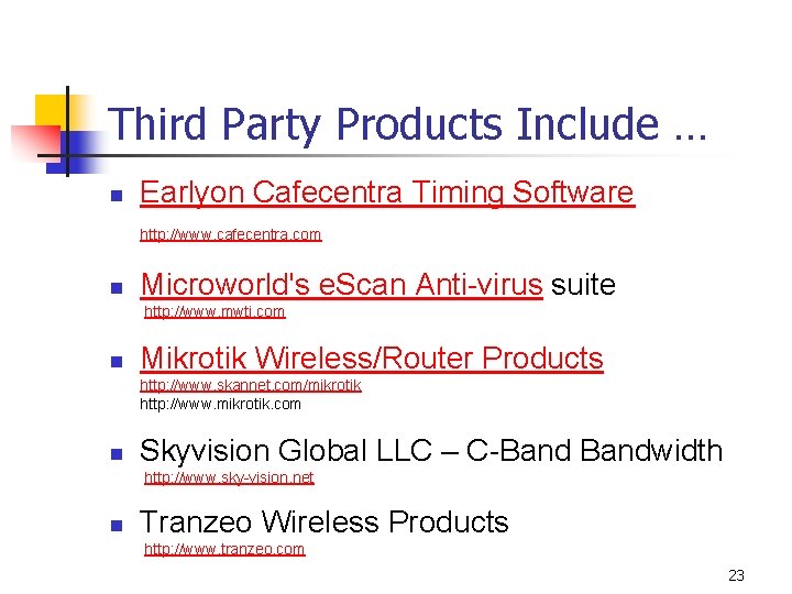 Third Party Products Include … n n Earlyon Cafecentra Timing Software http: //www. cafecentra.