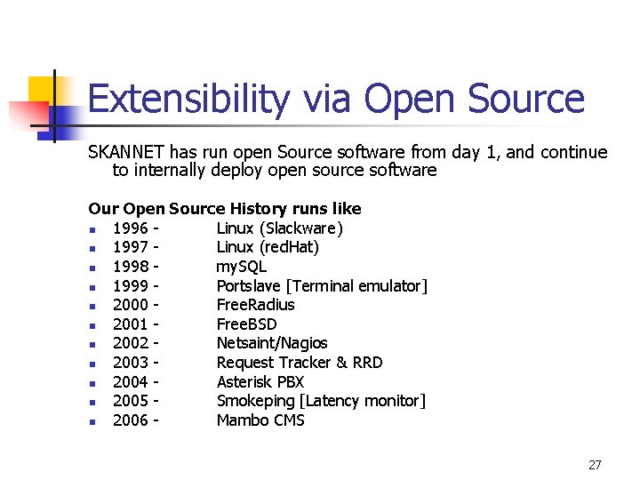 Extensibility via Open Source SKANNET has run open Source software from day 1, and
