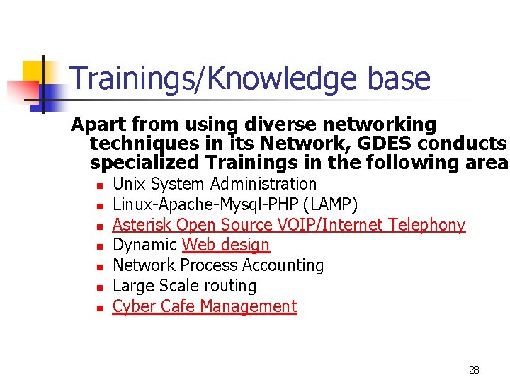 Trainings/Knowledge base Apart from using diverse networking techniques in its Network, GDES conducts specialized