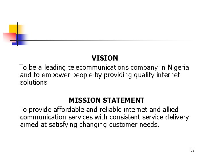 VISION To be a leading telecommunications company in Nigeria and to empower people by
