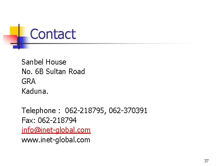 Contact Sanbel House No. 6 B Sultan Road GRA Kaduna. Telephone : 062 -218795,