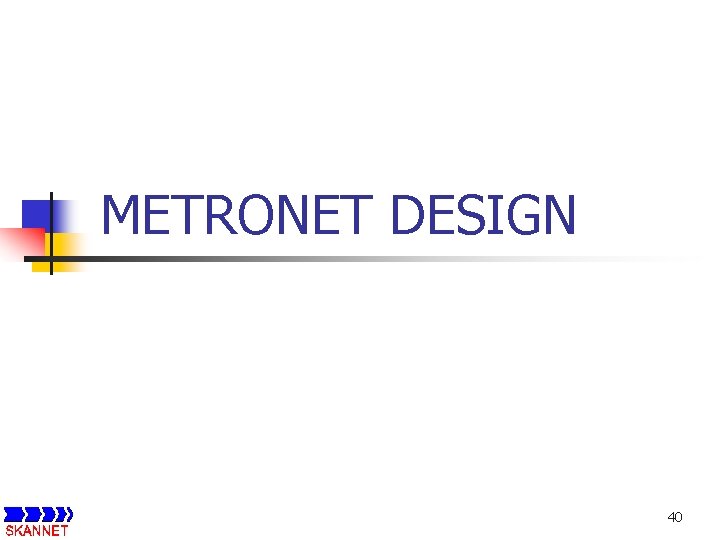 METRONET DESIGN 40 