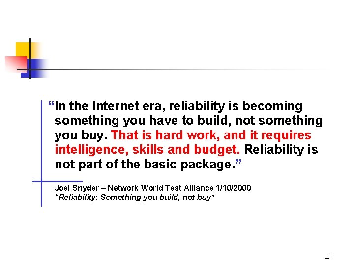 “In the Internet era, reliability is becoming something you have to build, not something