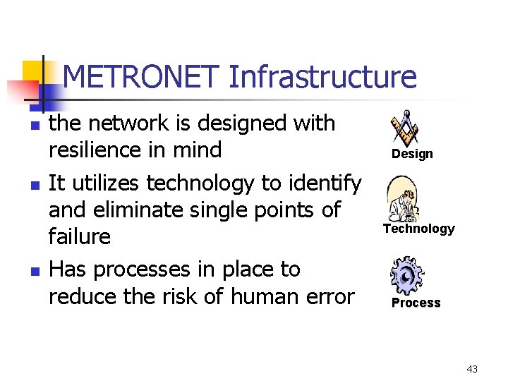 METRONET Infrastructure n n n the network is designed with resilience in mind It