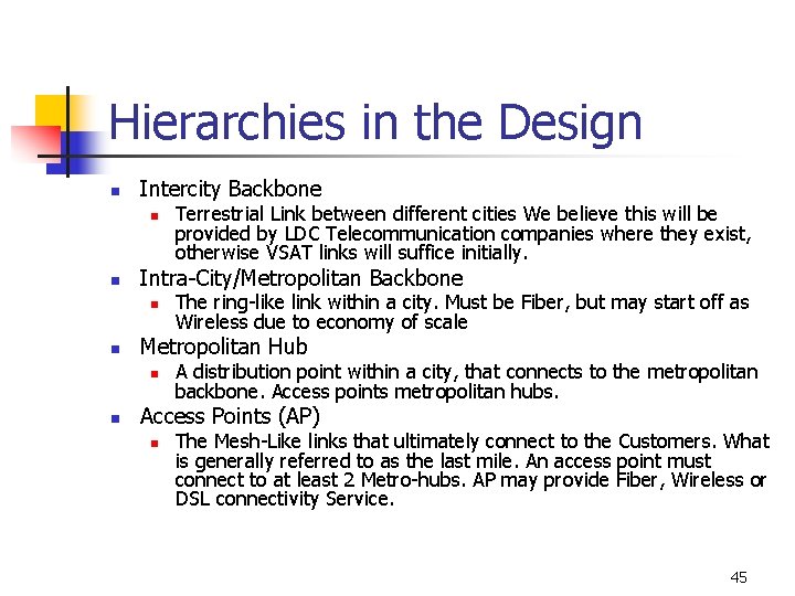 Hierarchies in the Design n Intercity Backbone n n Intra-City/Metropolitan Backbone n n The