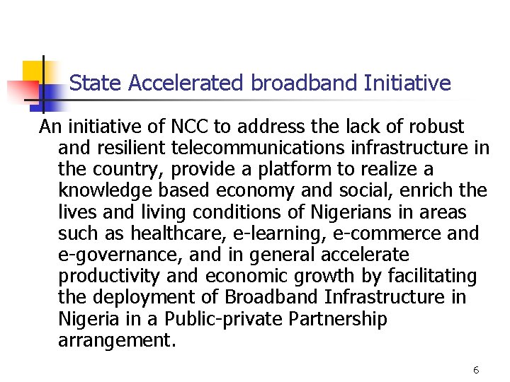 State Accelerated broadband Initiative An initiative of NCC to address the lack of robust