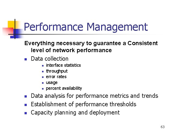 Performance Management Everything necessary to guarantee a Consistent level of network performance n Data