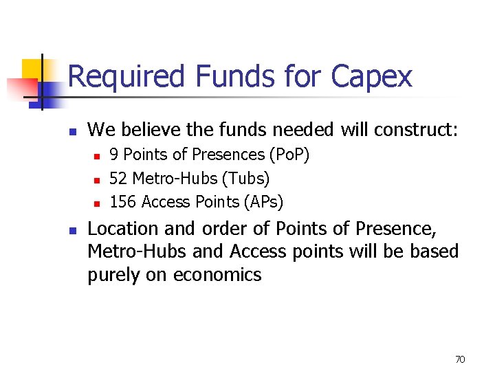 Required Funds for Capex n We believe the funds needed will construct: n n