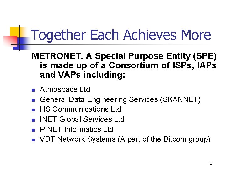 Together Each Achieves More METRONET, A Special Purpose Entity (SPE) is made up of
