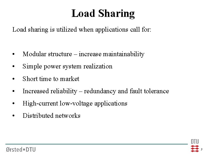 Load Sharing Load sharing is utilized when applications call for: • Modular structure –