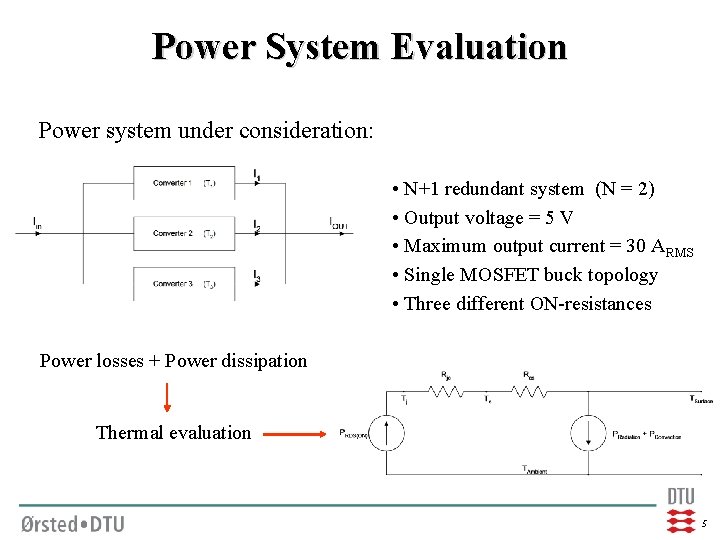 Power System Evaluation Power system under consideration: • N+1 redundant system (N = 2)
