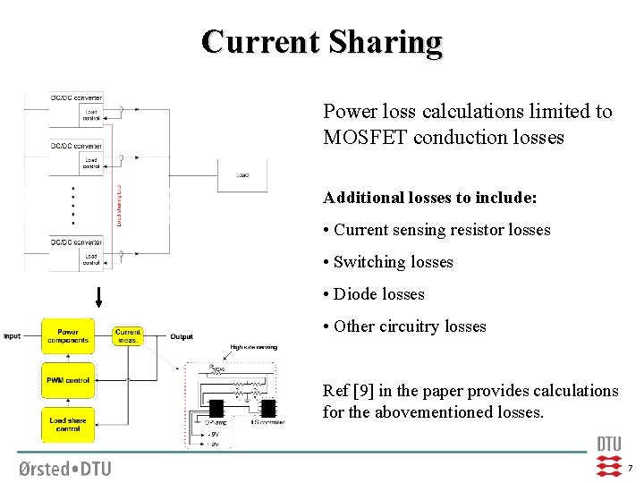 Current Sharing Power loss calculations limited to MOSFET conduction losses Additional losses to include: