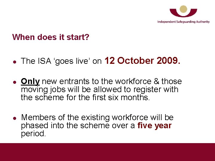 When does it start? l l l The ISA ‘goes live’ on 12 October