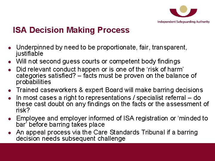 ISA Decision Making Process l l l l Underpinned by need to be proportionate,