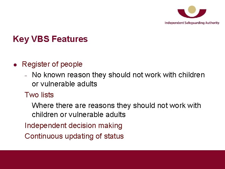 Key VBS Features l Register of people – No known reason they should not