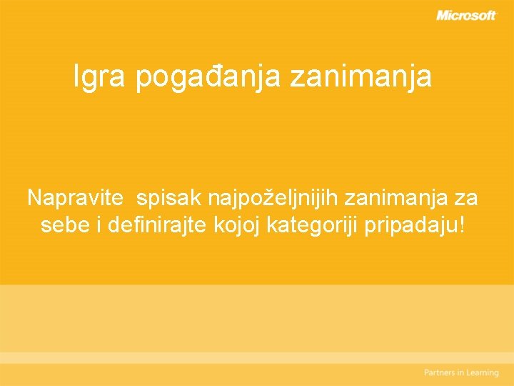 Igra pogađanja zanimanja Napravite spisak najpoželjnijih zanimanja za sebe i definirajte kojoj kategoriji pripadaju!