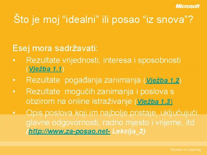 Što je moj “idealni” ili posao “iz snova”? Esej mora sadržavati: • Rezultate vrijednosti,
