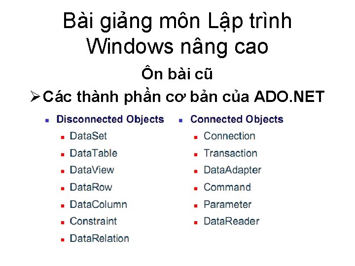 Bài giảng môn Lập trình Windows nâng cao Ôn bài cũ Ø Các thành