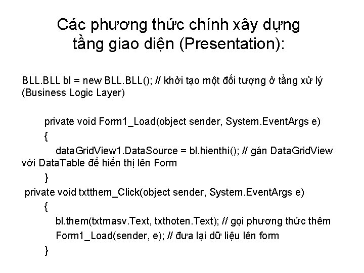 Các phương thức chính xây dựng tầng giao diện (Presentation): BLL bl = new